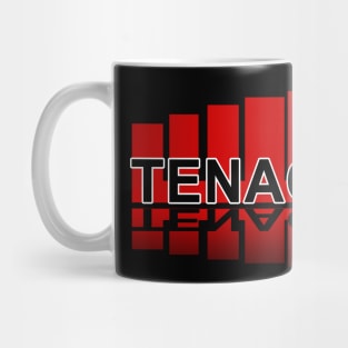 Tenacity be tenacious Mug